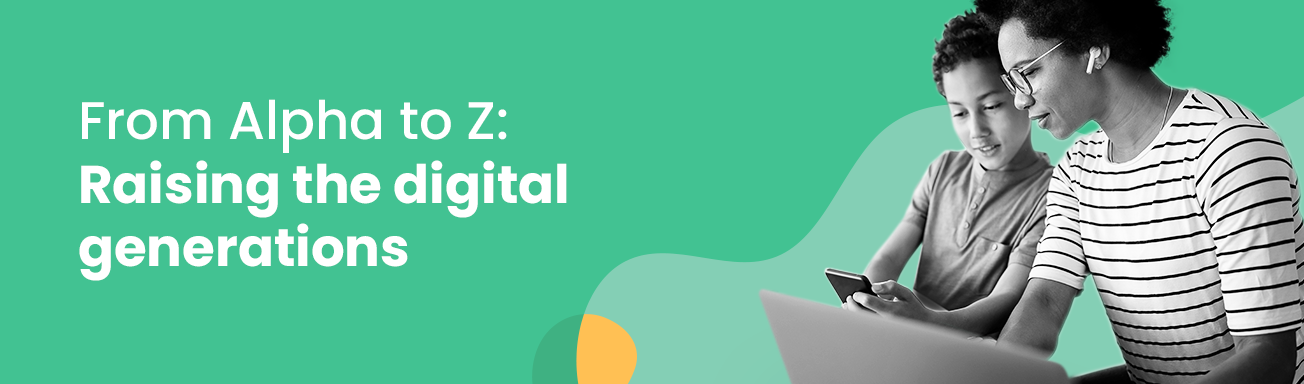 from alpha to z: raising the digital generations